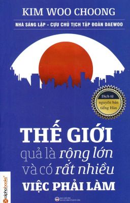 Thế giới quả là rộng lớn và có rất nhiều việc phải làm