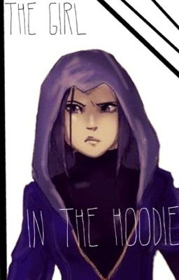 The Girl In The Hoodie (BBXRAE Fanfic)