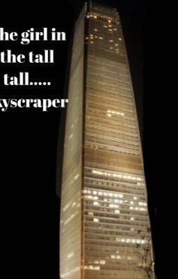 The Girl in the Tall Tall....Skyscraper