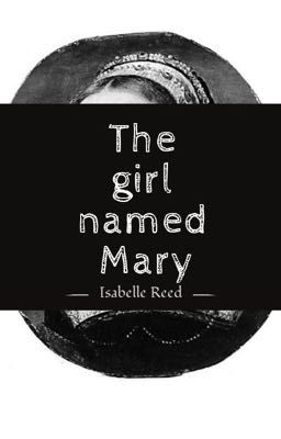 The girl named Mary (ON HOLD/UNEDITED)