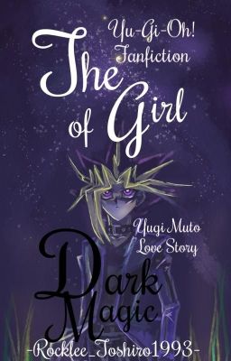 The Girl of Dark Magic ||Yu-Gi-Oh! - Yami Yugi/Yugi Muto||