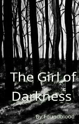 The Girl of Darkness.