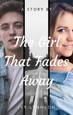 The Girl That Fades Away