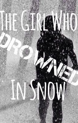 The Girl Who Drowned in Snow