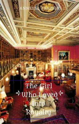 The Girl Who Loved Into Royalty 