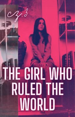 The Girl Who Ruled The World | TOM III