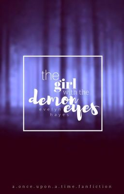 the girl with the demon eyes • once upon a time