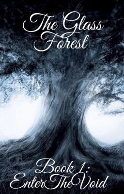 The Glass Forest: Book 1: Enter The Void