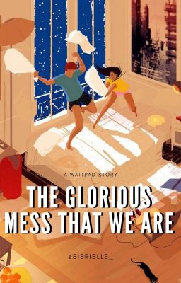 the glorious mess that we are (coming soon!)