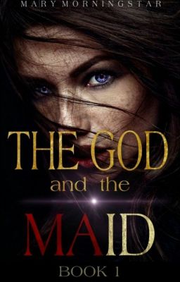 The ☀️God And The ⭐️ Maid - Book 1