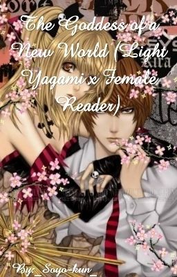 The Goddess Of A New World (Light Yagami X Female Reader) (Discontinued For Now)