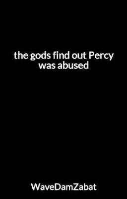 the gods find out Percy was abused