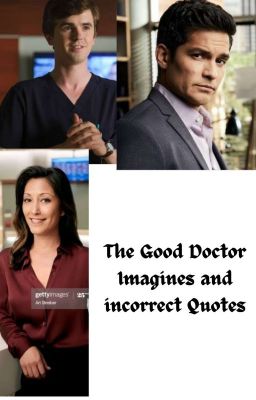 The Good doctor one shots And Incorrect Quotes