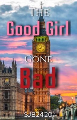 The Good Girl Gone Bad (Sequel To The Bad Boy and I) 