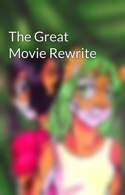 The Great Movie Rewrite