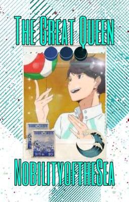 The Great Queen | Oikawa x Reader