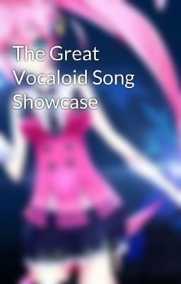 The Great Vocaloid Song Showcase