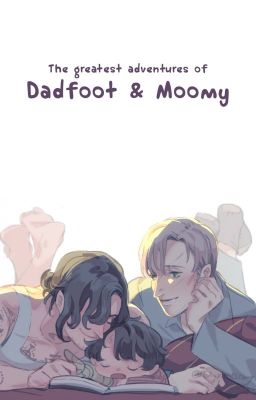 The greatest adventures of Dadfoot & Moomy