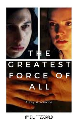 The Greatest Force of All: A Reylo Romance