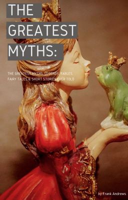 The Greatest Myths, Legends, Fables, Fairy Tales, & Short Stories Ever Told.