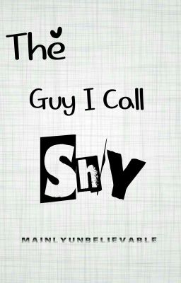 The Guy I Call Shy ✓