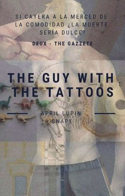 The guy with the tattoos