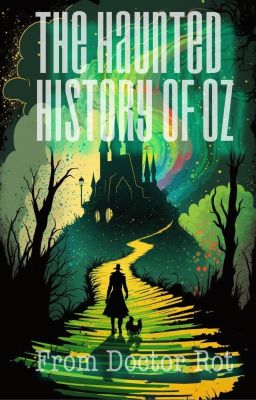 The Haunted History of Oz