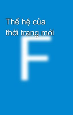 Thế hệ của thời trang mới