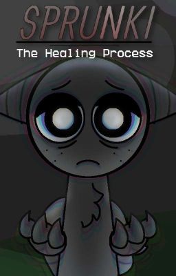 The Healing Process || A Sprunki AU