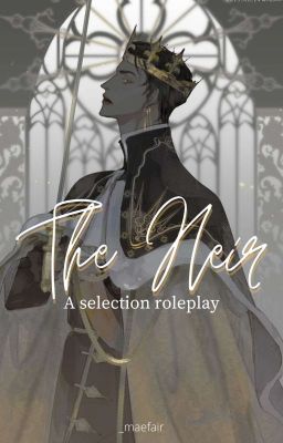 The Heir • A Selection Roleplay (15/15)