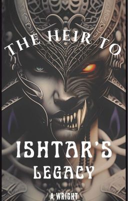 The Heir To  Ishtar's Legacy