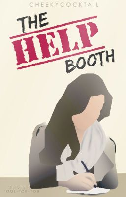 The Help Booth { OPEN }