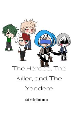 the Heroes, the Killer, and the Yandere (Various!BNHA x OC x Yan!Dust!Sans)