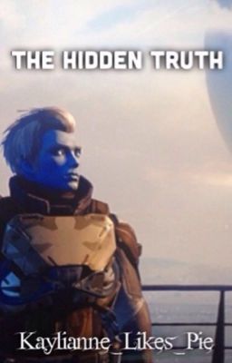 The Hidden Truth (A Destiny Fanfiction)