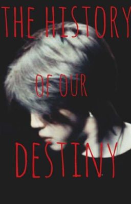 The History of our Destiny  •• Jimsu •• [Terminada]