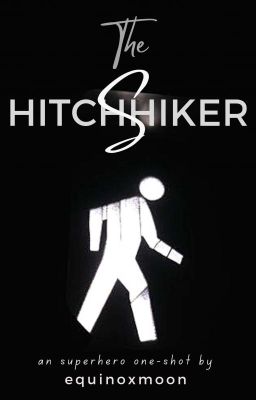 The Hitchhiker S || Superhero