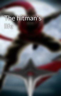 The hitman's life