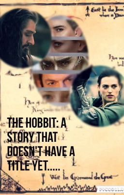 The hobbit: a story that doesn't have a title yet....