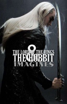 The Hobbit & Lord of the Rings Imagines {COMPLETED}