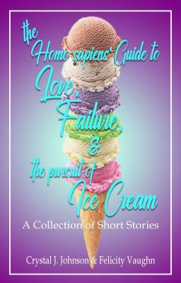 The Homo sapiens' Guide to Love, Failure, & the Pursuit of Ice Cream