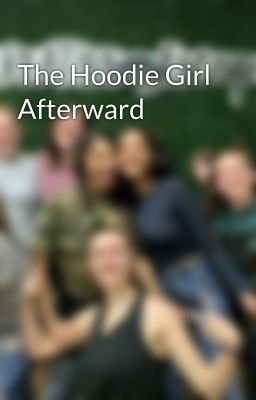 The Hoodie Girl Afterward