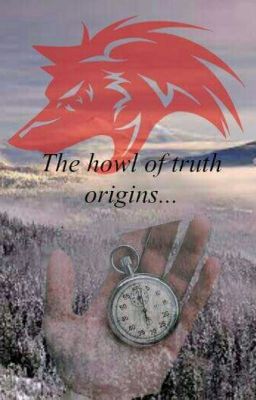 The howl of truth Origins