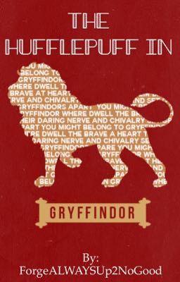 The Hufflepuff in Gryffindor [Harry Potter]