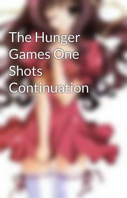 The Hunger Games One Shots Continuation