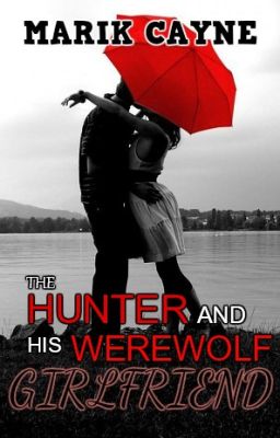 The Hunter and His Werewolf Girlfriend