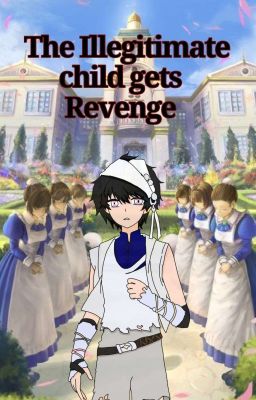 The Illegitimate child gets Revenge 