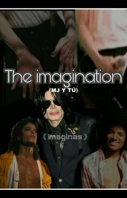 The imagination... (Imaginas MJ y tú)