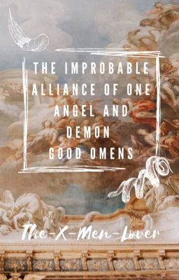 The Improbable Alliance of One Angel and Demon~ Good Omens 