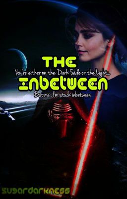 The Inbetween (Kylo Ren) Star Wars Fanfiction