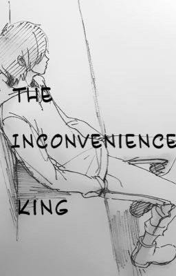 The Inconvenience King